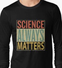 Science Always Matters Long Sleeve T-Shirt