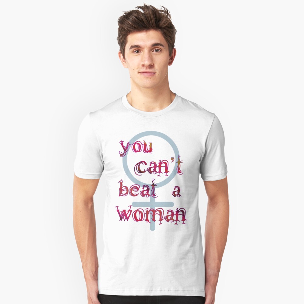 You Can't Beat a Woman Slim Fit T-Shirt