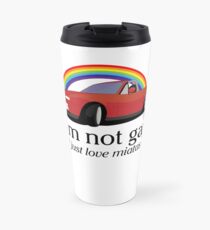 Taza de viaje No soy gay ¡Solo amo a mi Miata!