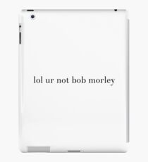 lol ur bob nicht Morley iPad-Hülle & Klebefolie