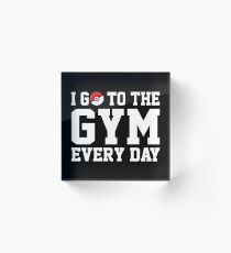 ICH GEHE JEDEN TAG INS FITNESSSTUDIO Acrylblock