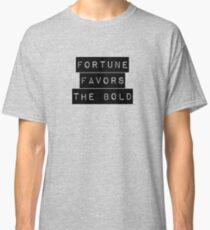 Fortune Favors the Bold Classic T-Shirt