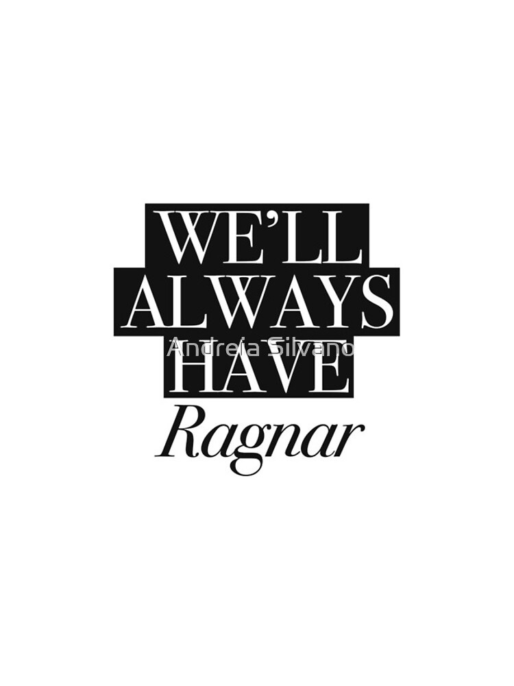 We will always have Ragnar by andreiasilvano