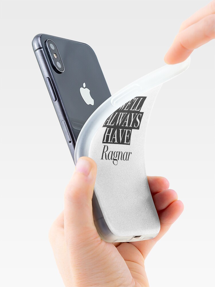 Alternate view of We will always have Ragnar iPhone Case & Cover