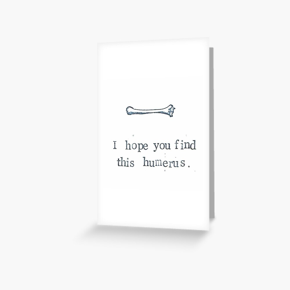 I Hope You Find This Humerus Greeting Card
