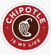 Chipotle Is My Life Sticker