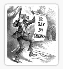 BE GAY, DO CRIME! Sticker