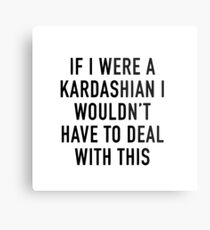 Lámina metálica Si yo fuera un Kardashian no tendría que lidiar con esto