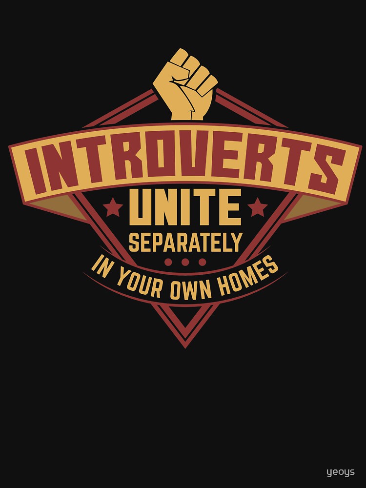 Introverts Unite Separately In Your Own Homes - Introverts Quotes Gift von yeoys