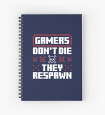 Gamers Don't Die They Respawn Spiral Notebook