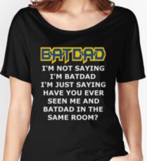 Batdad - Just Saying Women's Relaxed Fit T-Shirt