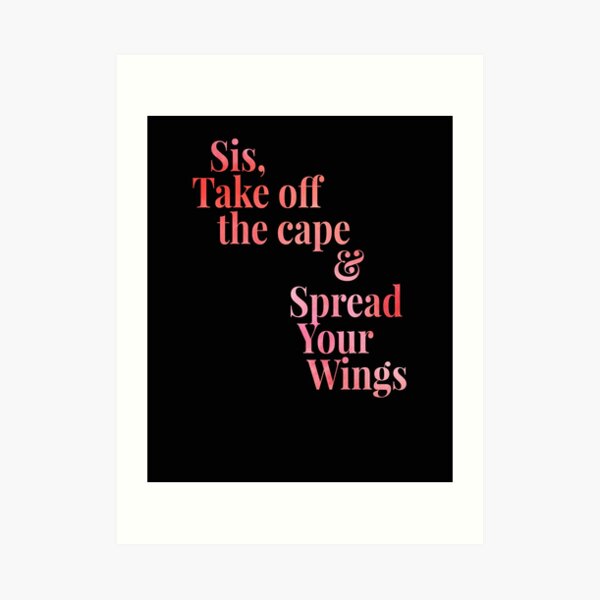 Sis Spread Your Wings Art Print