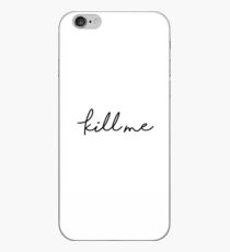 Kill me iPhone Case
