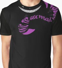We're All Mad Here Graphic T-Shirt