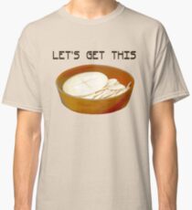 Holen wir uns dieses Brot - ich meine die Kommunion Classic T-Shirt