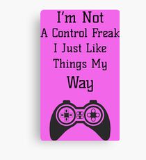 I'm not a control freak I just like things my way shirt - Control Freak Shirt - Control Freak t-shirt - Control Freak t-shirt Canvas Print