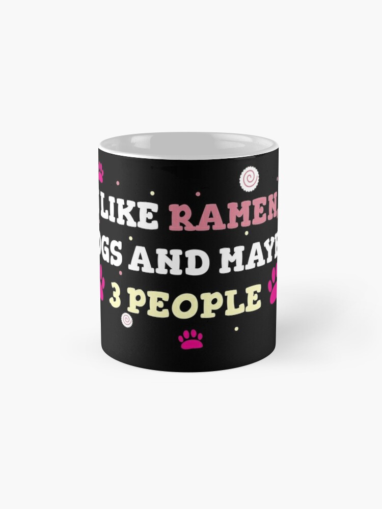 'I Like Ramen, Dogs & Maybe 3 People : Funny T-Shirt For Dog Lovers' Mug by Dogvills