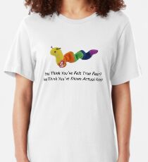 You Think You've Felt True Fear? You Think You've Known Actual Pain? (comic sans) Slim Fit T-Shirt