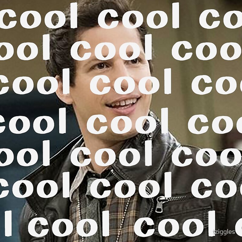 Cool Cool Cool Cool Jake Peralta Brooklyn 99 By Tziggles Redbubble