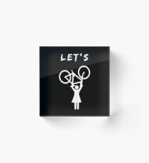 Let's ride a bike Women's bike up woman Acrylic Block