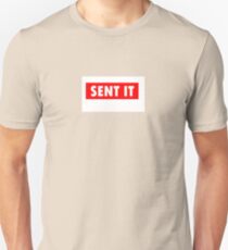 Sent it. Unisex T-Shirt