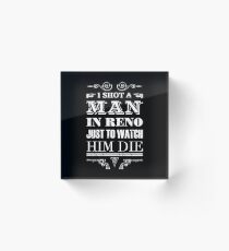 Shot A Man In Reno - Cash Acrylic Block