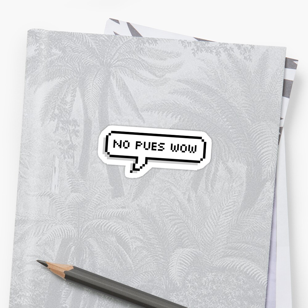 no-pues-wow-sticker-sticker-by-deefuzzdesigns-redbubble