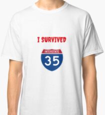Texas funny sarcastic I 35 Tshirt novelty 2018 PSC Austin - I survived interstate 35 T-shirt Classic T-Shirt