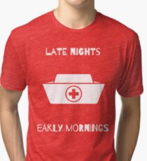 Late nights early mornings - unique design Tri-blend T-Shirt