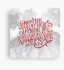 Oh The Weather Outside is Seasonally Appropriate Christmas Lettering Canvas Print