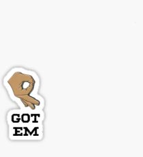 GOT EM CIRCLE FINGER GOT 'EM Sticker
