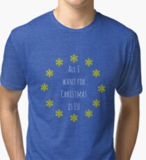 ALL I WANT FOR XMAS IS EU Tri-blend T-Shirt