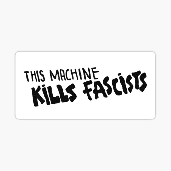 This Machine Kills Fascists Sticker