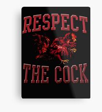 Respect The Cock Metal Print