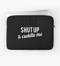 COUPLES SHIRT SHUT UP & CUDDLE ME Laptop Sleeve