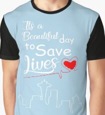 It's a Beautiful Day to Save Lives Quote of Grey's Graphic T-Shirt