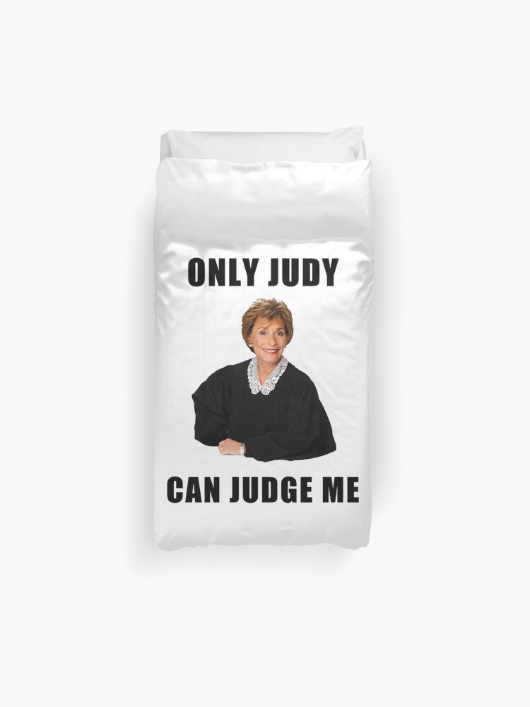 Judge Judy Only God Can Judge Me Humor Jokes Quotes Gifts Presents Ideas Friends Good Vibes Culture Reality Tv Duvet Cover