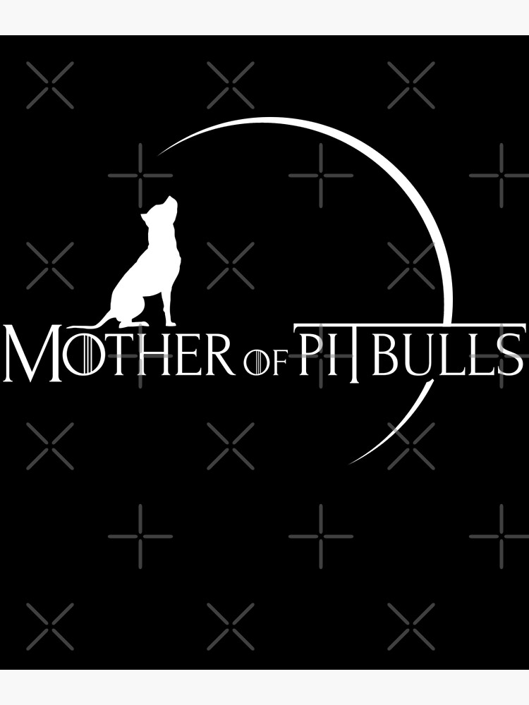 Mother of Pitbulls Awesome Pitbull lover Design by ryanvelez