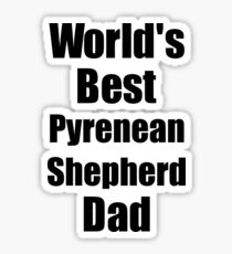 Pyrenean Shepherd Dad Dog Lover World's Best Funny Gift Idea For My Pet Owner Sticker