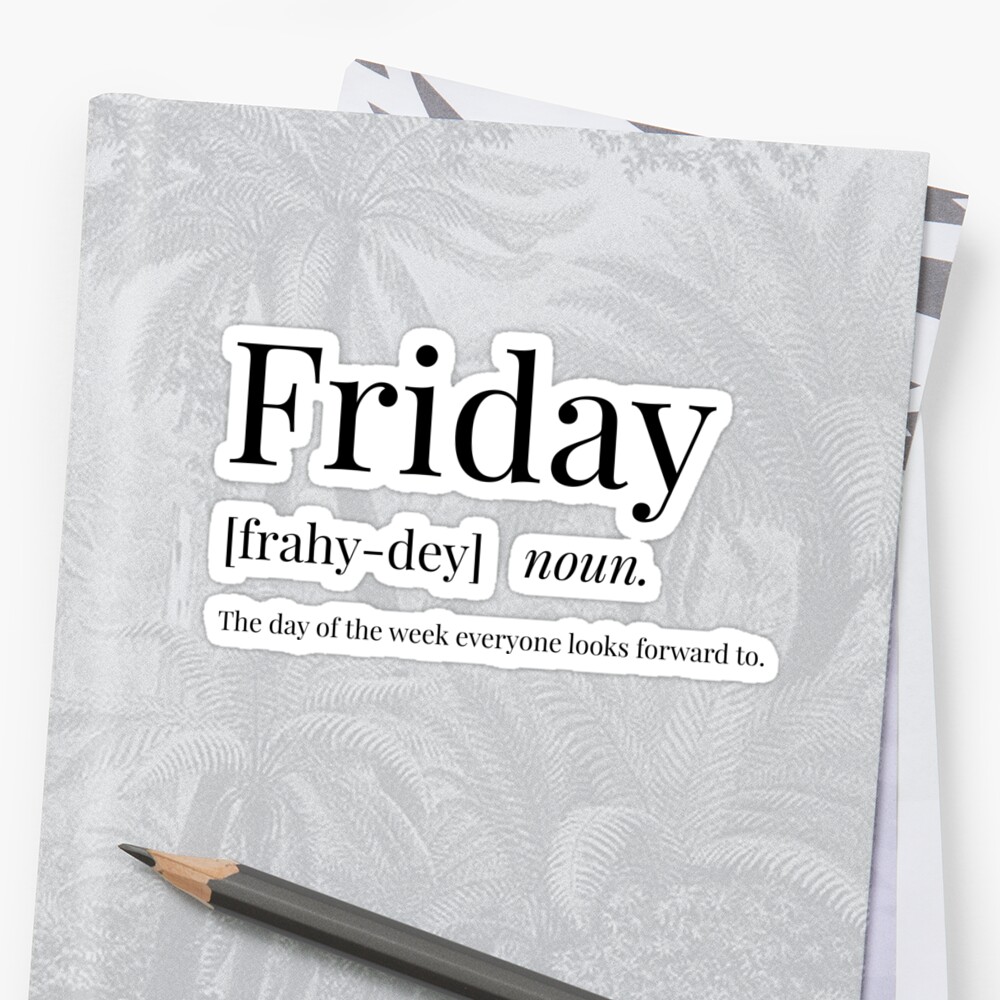 friday-definition-sticker-by-definingprints-redbubble