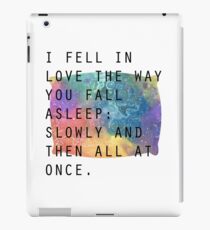 Slowly, and then all at once. iPad Case/Skin