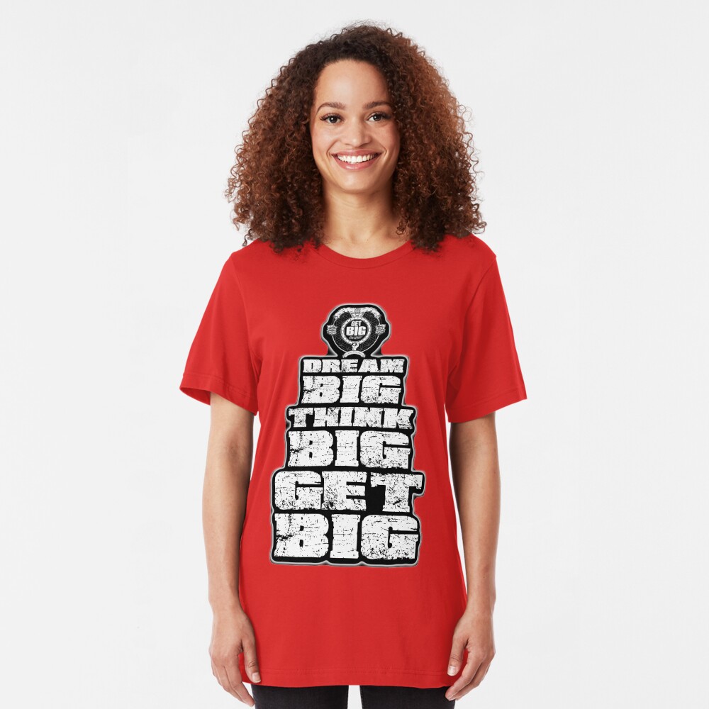 Dream BIG, Think BIG, Get BIG Slim Fit T-Shirt