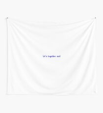 let's together sad Wall Tapestry