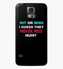 Hit or Miss Case/Skin for Samsung Galaxy