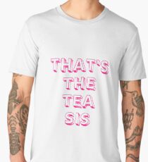 THAT'S THE TEA SIS (pink) Men's Premium T-Shirt