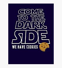 COME TO THE DARK SIDE... We have cookies!!! Photographic Print