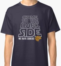 COME TO THE DARK SIDE... We have cookies!!! Classic T-Shirt