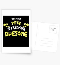Because PETE Is Freaking Awesome T-Shirt Name Shirt Postcards