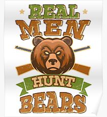Real Men Hunt Bears Outdoors Poster