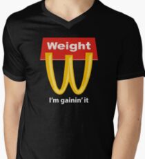 Weight I'm Gainin' It - McDonalds Men's V-Neck T-Shirt